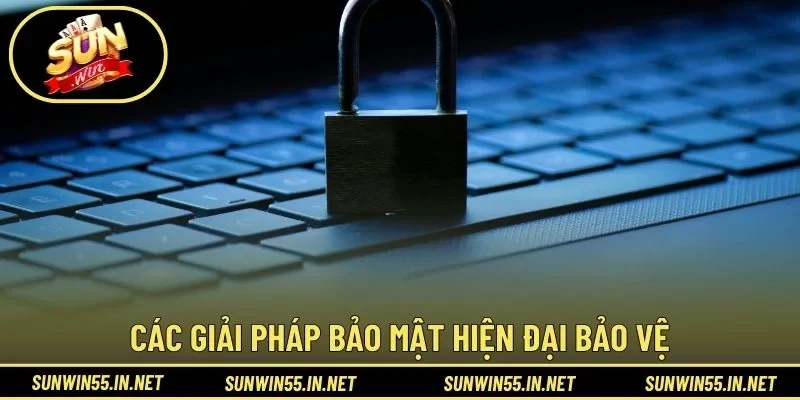 Các giải pháp bảo mật hiện đại bảo vệ