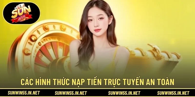 Các hình thức nạp tiền trực tuyến an toàn