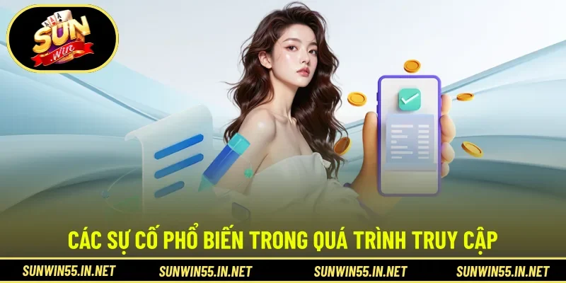 Các sự cố phổ biến trong quá trình truy cập