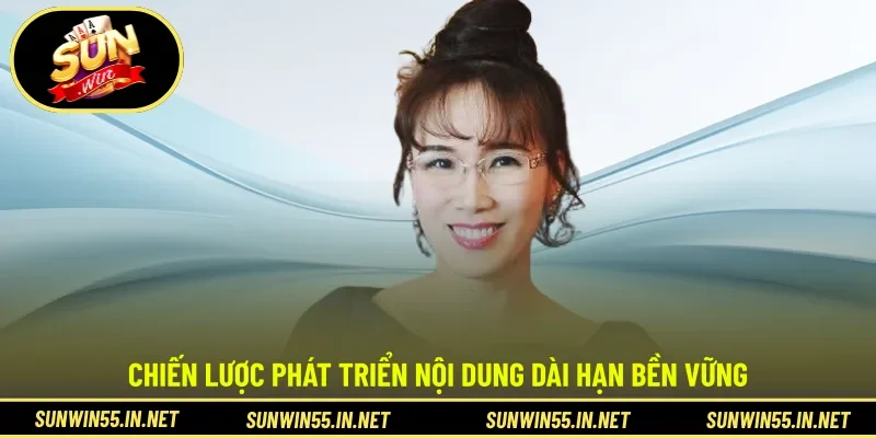 Chiến lược phát triển nội dung dài hạn bền vững