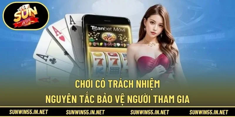 Chơi Có Trách Nhiệm - Nguyên Tắc Bảo Vệ Người Tham Gia