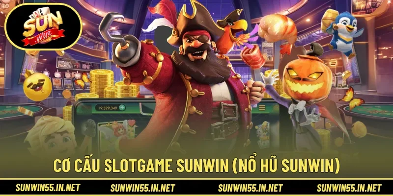 Cơ cấu game cơ bản Slotgame Sunwin (Nổ hũ Sunwin)