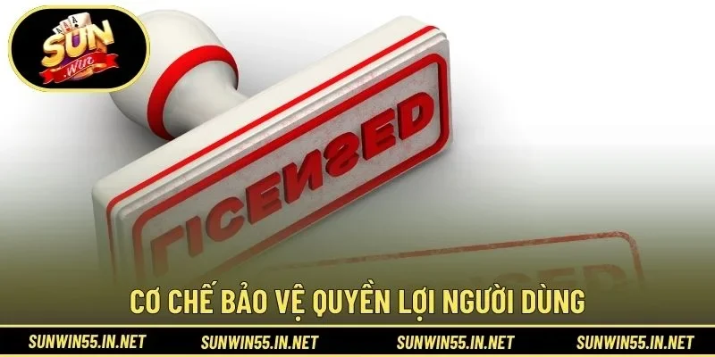 Cơ chế bảo vệ quyền lợi người dùng