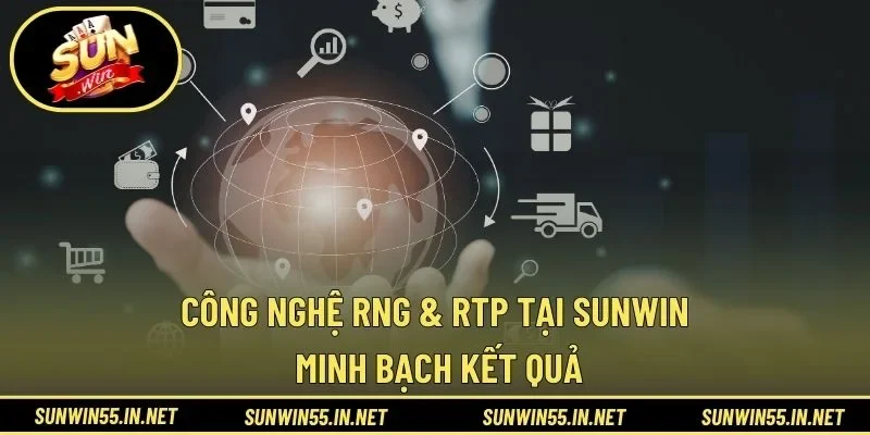 Công Nghệ RNG & RTP Tại SUNWIN - Minh Bạch Kết Quả
