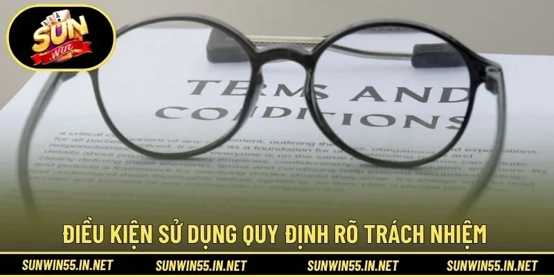 Điều kiện sử dụng quy định rõ trách nhiệm
