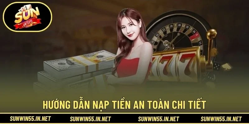 Hướng dẫn nạp tiền an toàn chi tiết